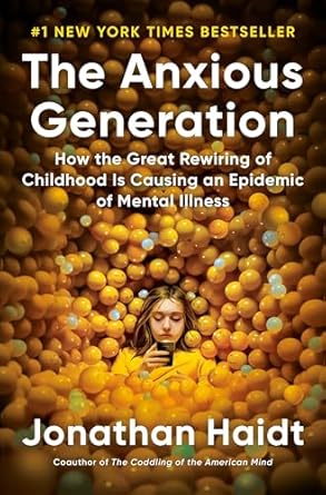 Book Cover: The Anxious Generation: How the Great Rewiring of Childhood Is Causing an Epidemic of Mental Illness